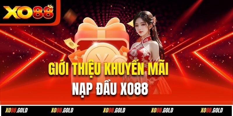 Giới thiệu khuyến mãi nạp đầu Xo88