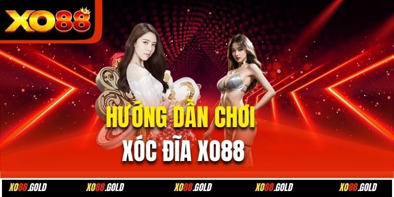 Hướng dẫn chơi xóc đĩa Xo88