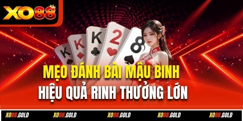 Mẹo đánh bài Mậu Binh hiệu quả rinh thưởng lớn