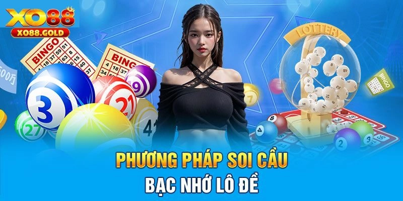 Tham khảo các chiến thuật bạc nhớ lô đề chuẩn xác nhất cho người mới