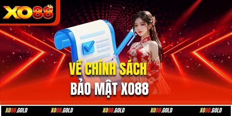 Về chính sách bảo mật Xo88