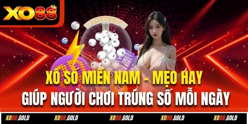 Xổ Số Miền Nam – Mẹo Hay Giúp Người Chơi Trúng Số Mỗi Ngày