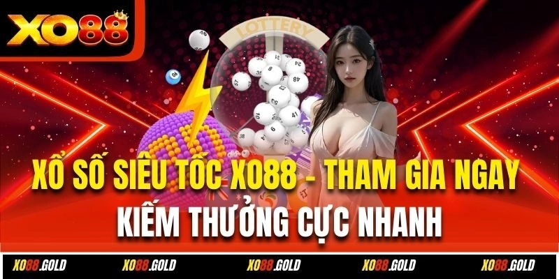 Tổng quan thông tin về xổ số siêu tốc Xo88