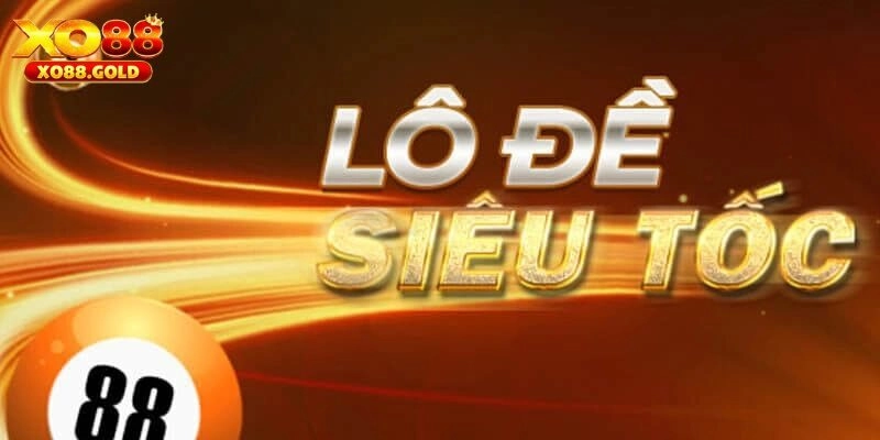 Tại sao lô đề siêu tốc lại được nhiều người yêu thích?