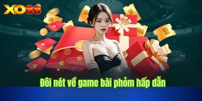 Đôi nét tổng quan về Phỏm online