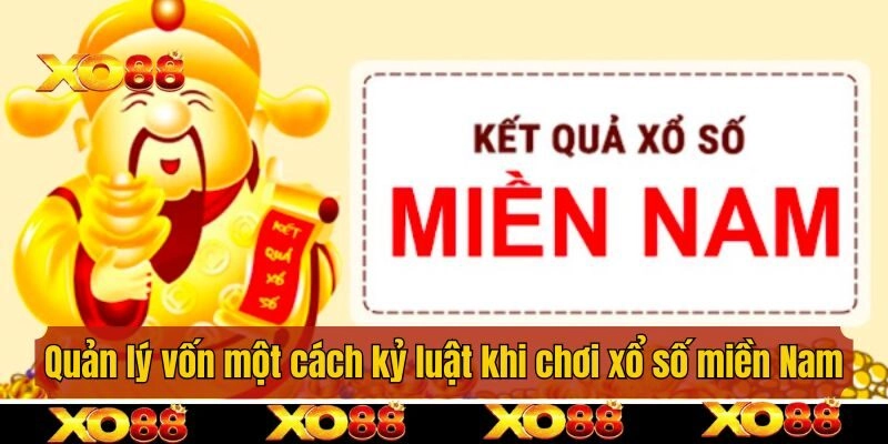 Quản lý vốn một cách kỷ luật khi tham gia xổ số miền Nam